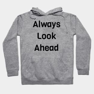 Always Look Ahead Hoodie